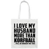 I Love My Husband More Than Korfball - Tote Bag White