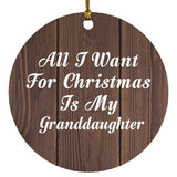All I Want For Christmas Is My Granddaughter - Circle Ornament D