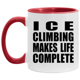 Ice Climbing Makes Life Complete - 11oz Accent Mug Red