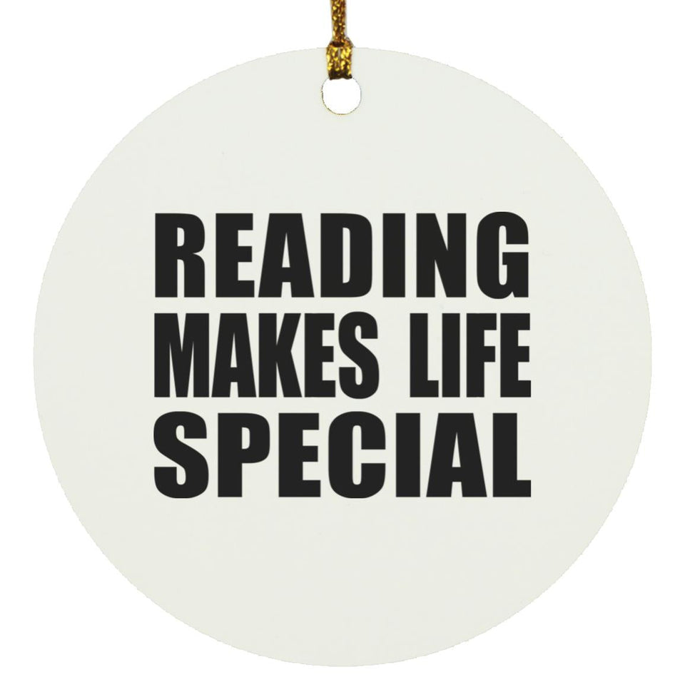 Reading Makes Life Special - Circle Ornament