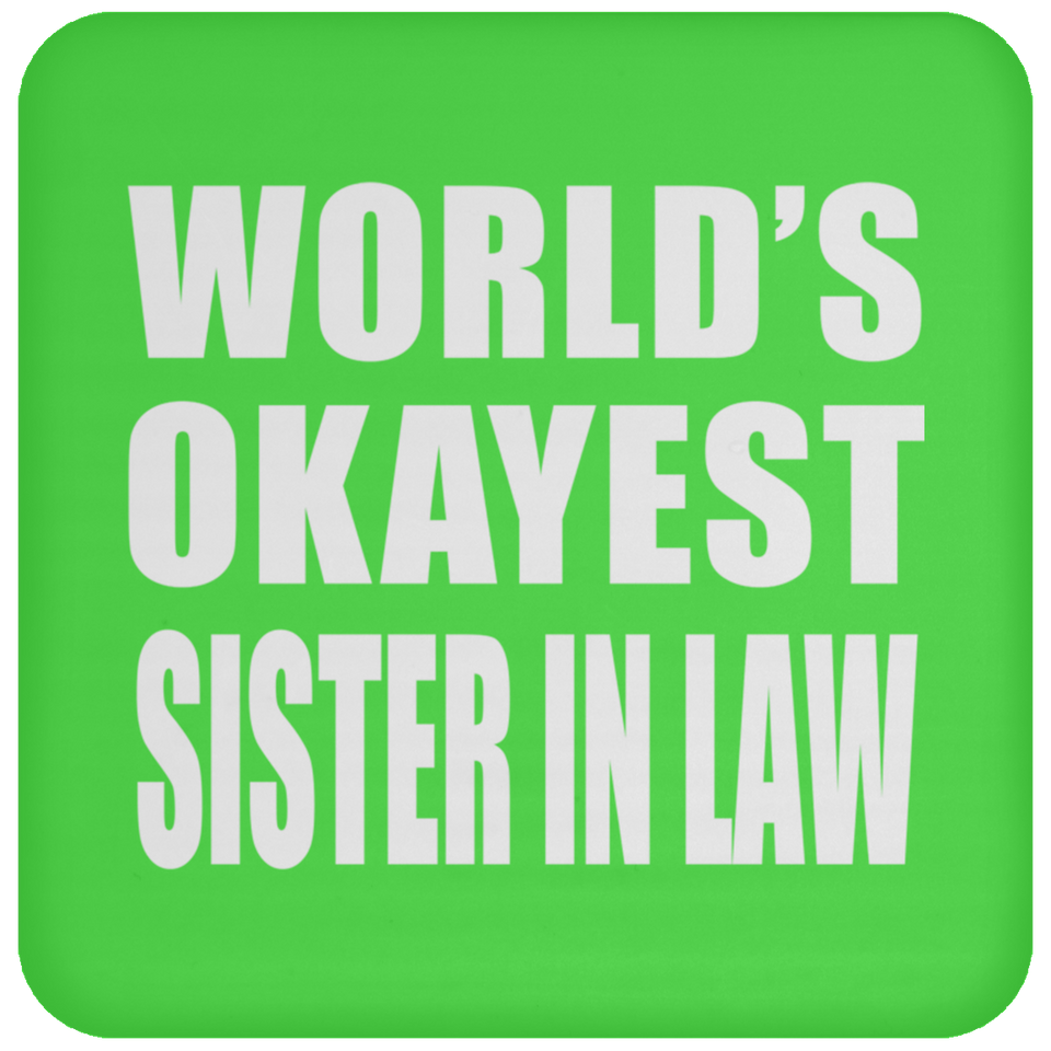 World's Okayest Sister In Law - Drink Coaster
