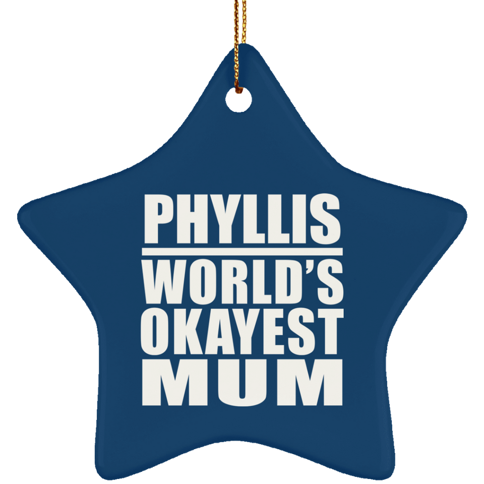 Phyllis World's Okayest Mum - Star Ornament
