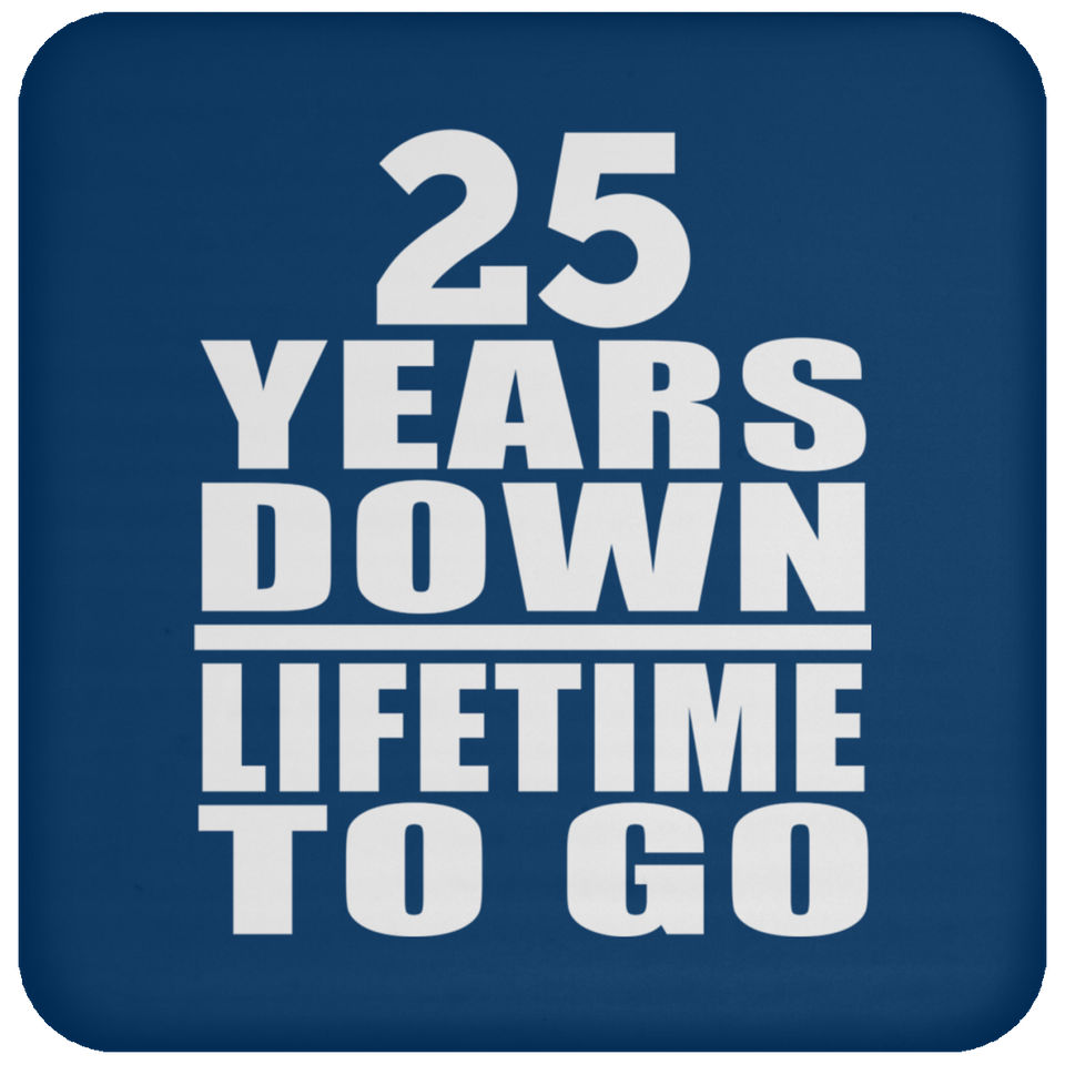 25th Anniversary 25 Years Down Lifetime To Go - Coaster