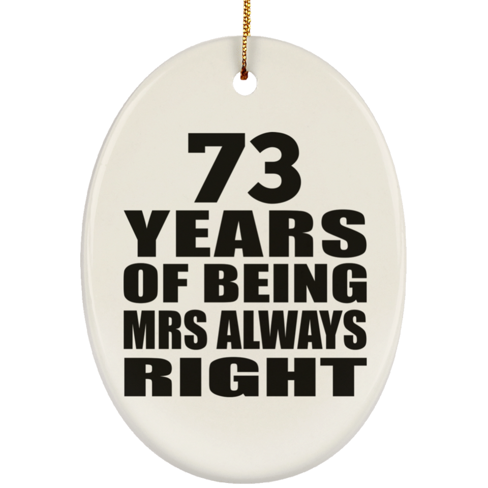 73rd Anniversary 73 Years of Being Mrs Always Right - Oval Ornament