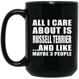 All I Care About Is Russell Terrier - 15 Oz Coffee Mug Black