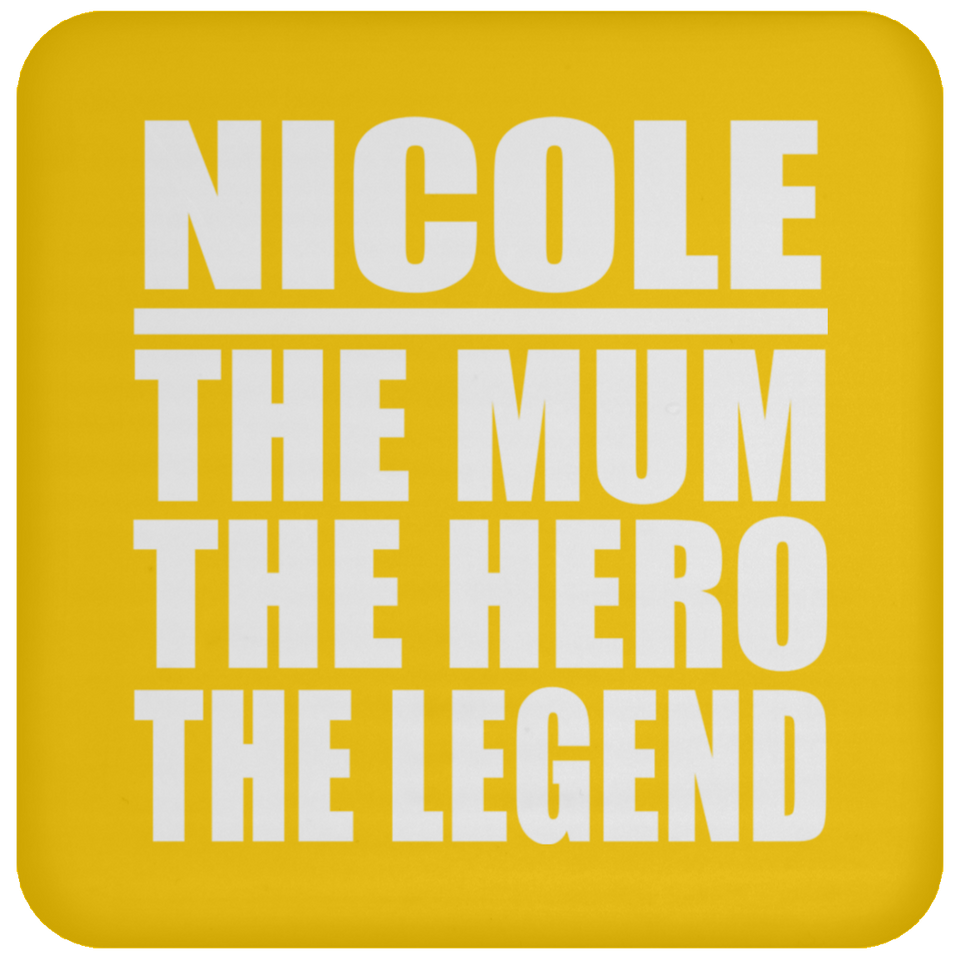 Nicole The Mum The Hero The Legend - Drink Coaster