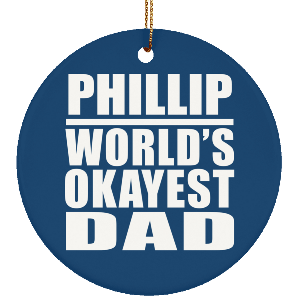 Phillip World's Okayest Dad - Circle Ornament