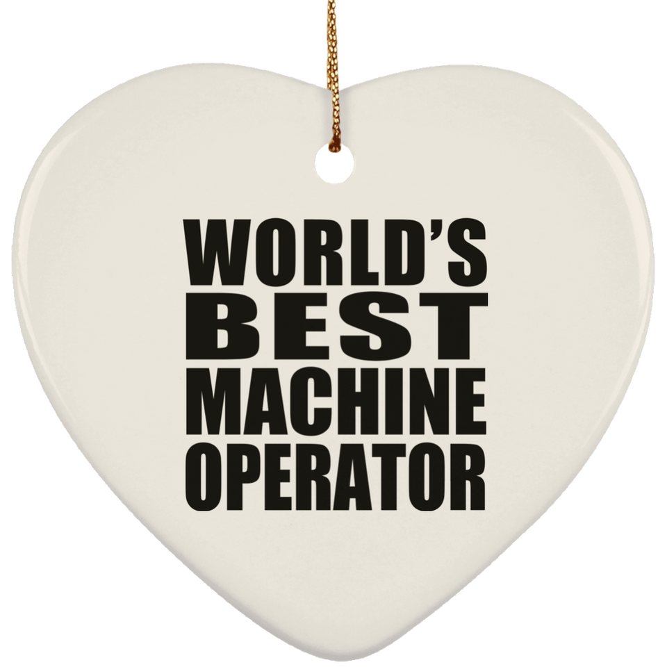 World's Best Machine Operator - Heart Ornament