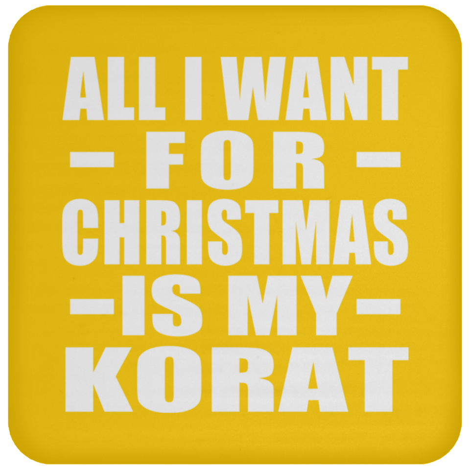 All I Want For Christmas Is My Korat - Coaster