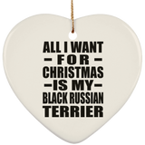 All I Want For Christmas Is My Black Russian Terrier - Heart Ornament