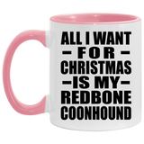 All I Want For Christmas Is My Redbone Coonhound - 11oz Accent Mug Pink
