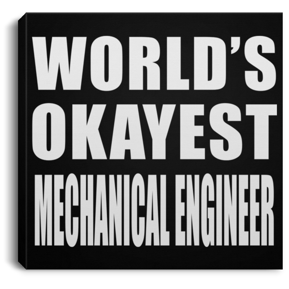 World's Okayest Mechanical Engineer - Canvas Square