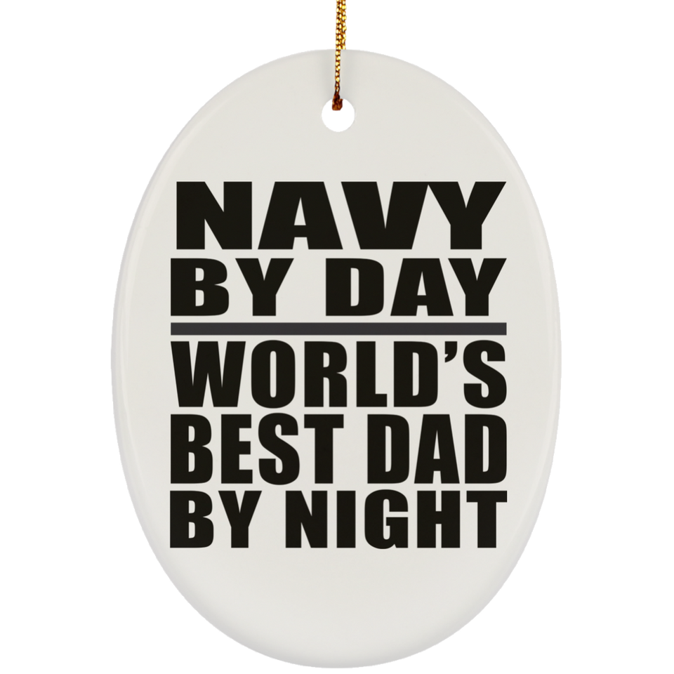 Navy By Day World's Best Dad By Night - Oval Ornament