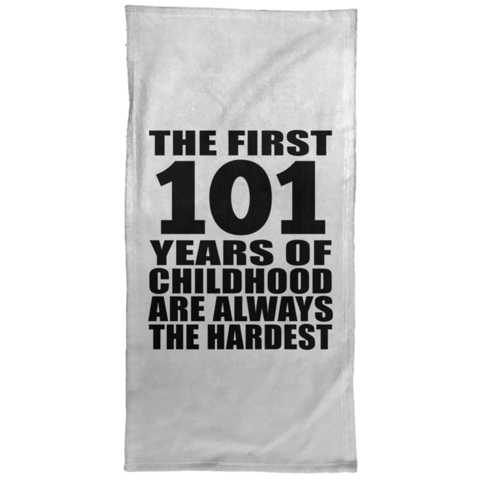 101st Birthday First 101 Years of Childhood Are The Hardest - Hand Towel
