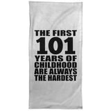 101st Birthday First 101 Years of Childhood Are The Hardest - Hand Towel