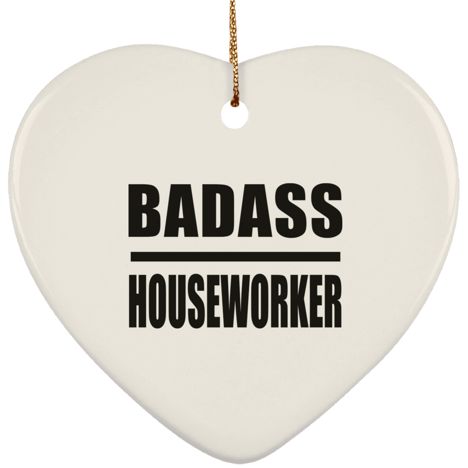 Badass Houseworker - Heart Ornament