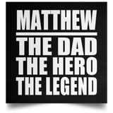 Matthew The Dad The Hero The Legend - Poster Square