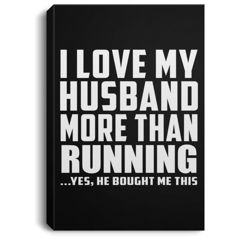 I Love My Husband More Than Running - Canvas Portrait