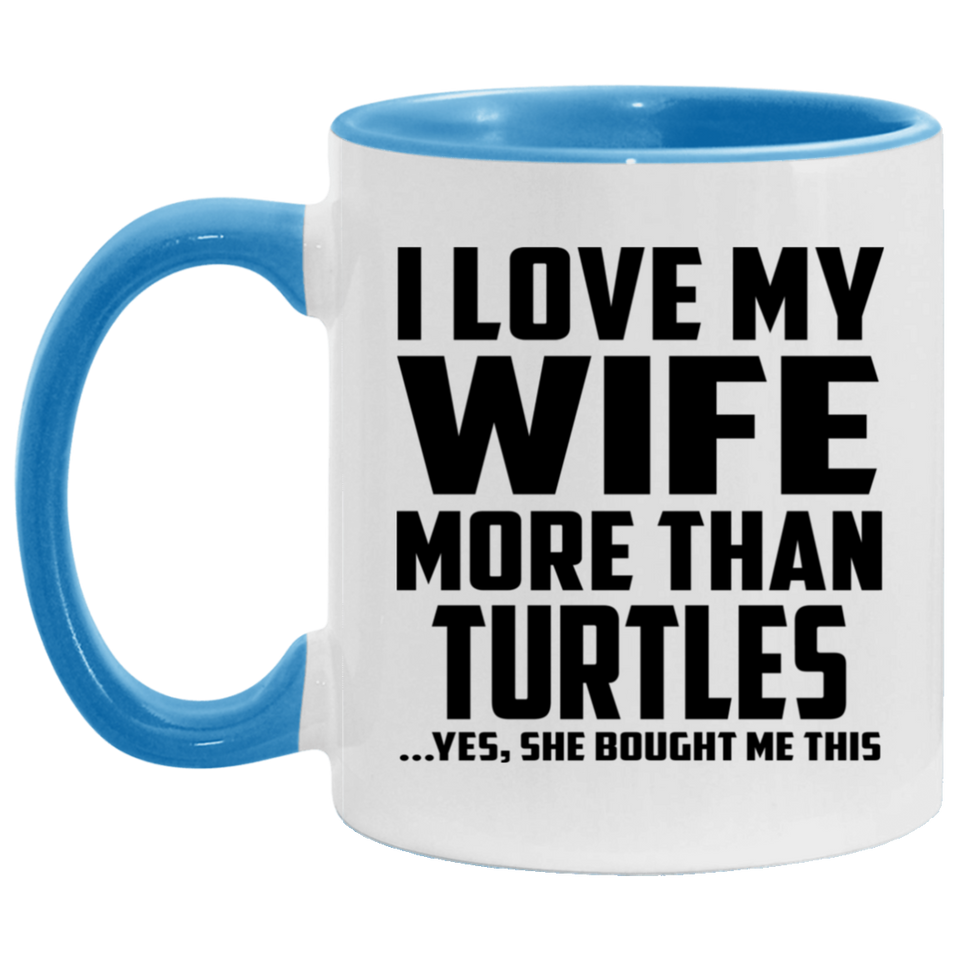 I Love My Wife More Than Turtles - 11oz Accent Mug Blue