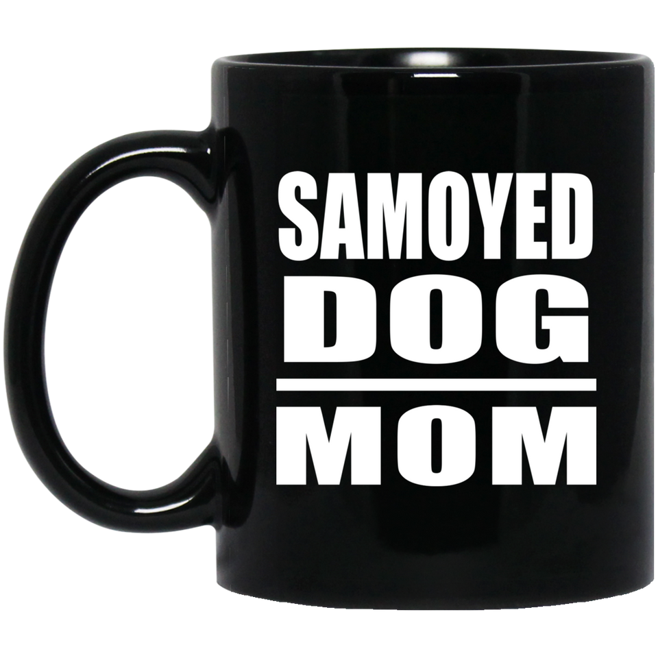 Samoyed Dog Mom - 11oz Coffee Mug Black
