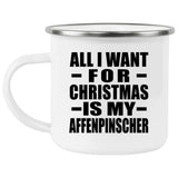 All I Want For Christmas Is My Affenpinscher - 12oz Camping Mug