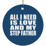 All I Need Is Love And My Step Father - Circle Ornament