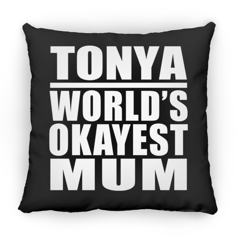 Tonya World's Okayest Mum - Throw Pillow Black