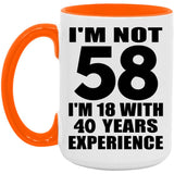 58th Birthday I'm Not 58 I'm 18 With 40 Years Experience - 15oz Accent Mug Orange