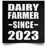 Dairy Farmer Since 2023 - Poster Square