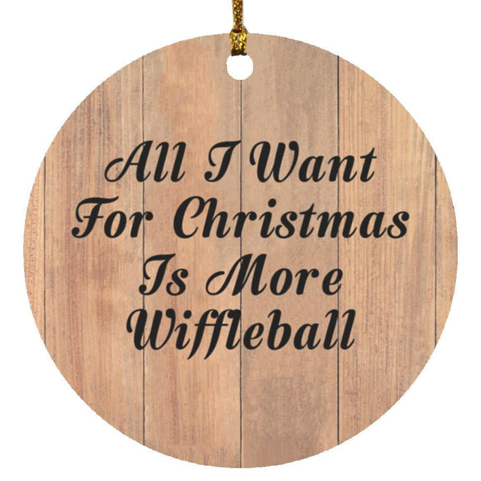 All I Want For Christmas Is More Wiffleball - Circle Ornament C
