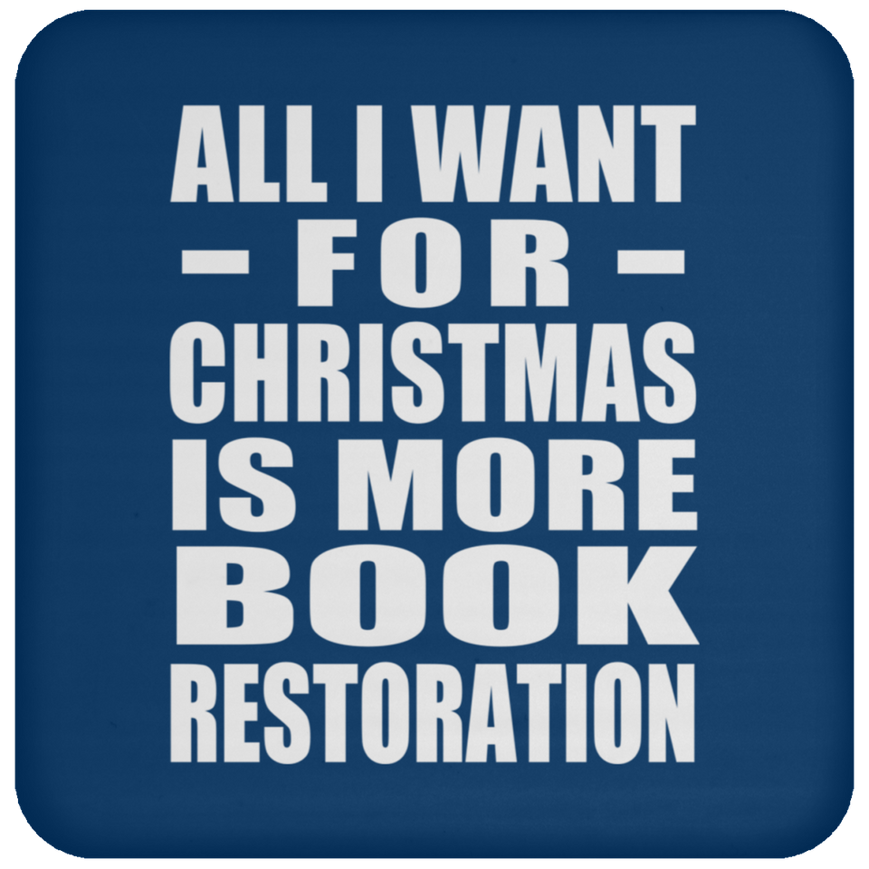 All I Want For Christmas Is More Book Restoration - Coaster