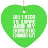 All I Need Is Love And My Domestic Longhair Cat - Heart Ornament