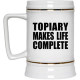 Topiary Makes Life Complete - Beer Stein
