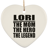 Lori The Mom The Hero The Legend - Heart Ornament