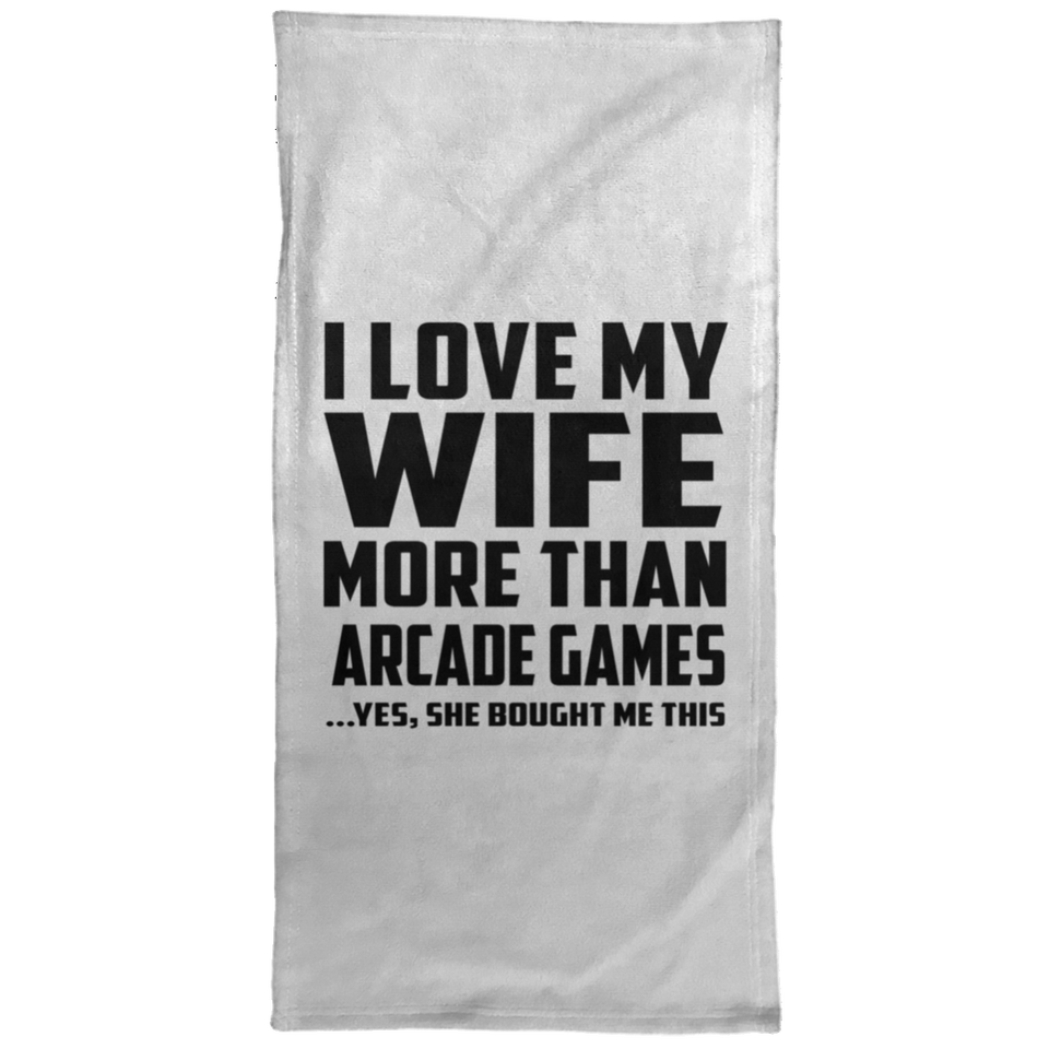 I Love My Wife More Than Arcade Games - Hand Towel