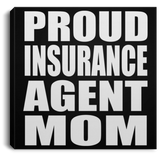 Proud Insurance Agent Mom - Canvas Square