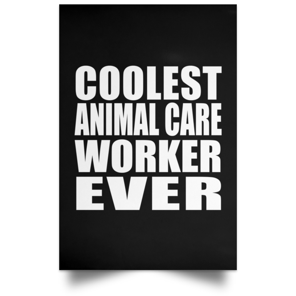 Coolest Animal Care Worker Ever - Poster Portrait