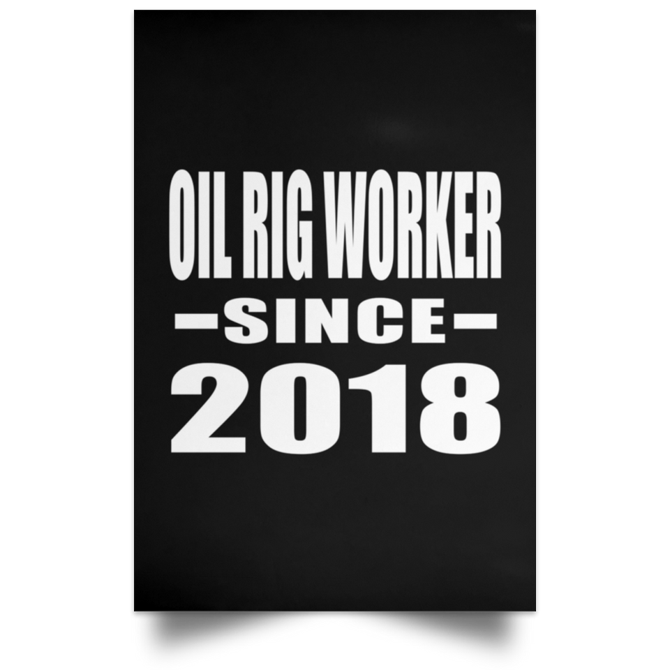 Oil Rig Worker Since 2018 - Poster Portrait