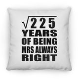 15th Anniversary Square Root of 225 Years Mrs Always Right - Throw Pillow