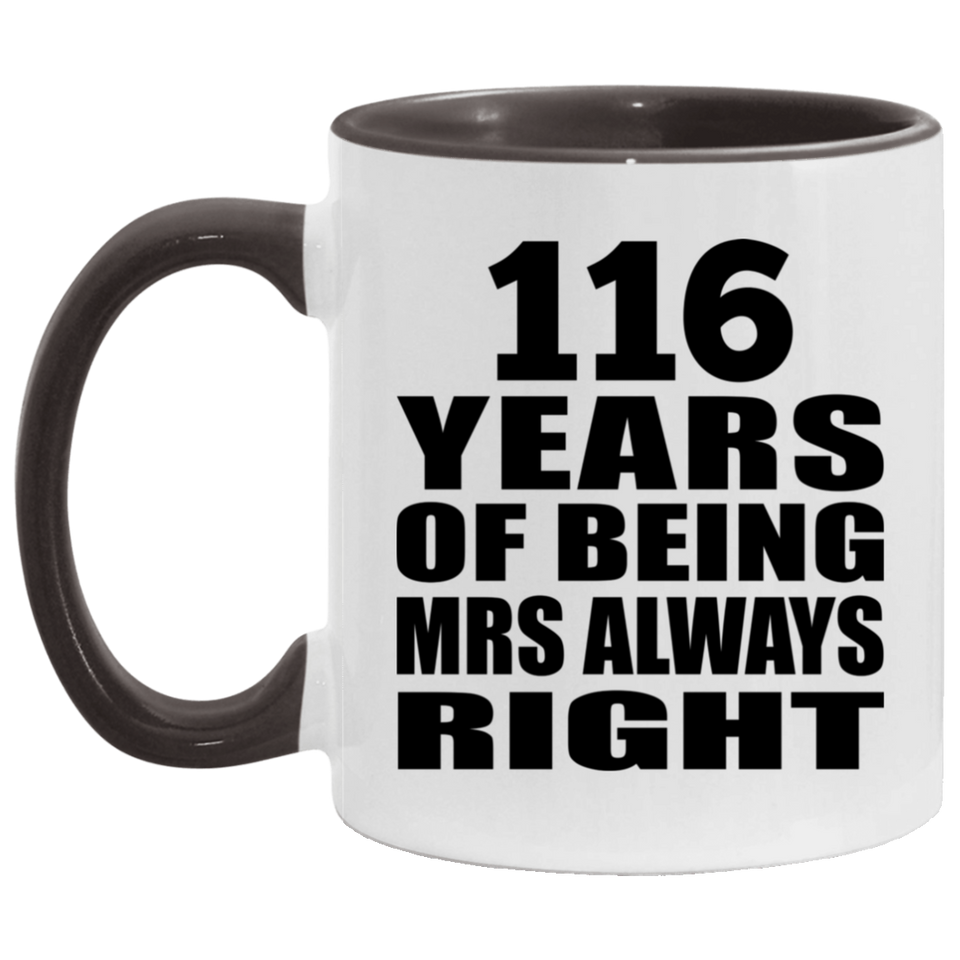 116th Anniversary 116 Years of Being Mrs Always Right - 11oz Accent Mug Black