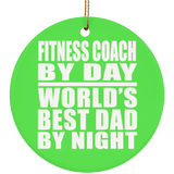 Fitness Coach By Day World's Best Dad By Night - Circle Ornament