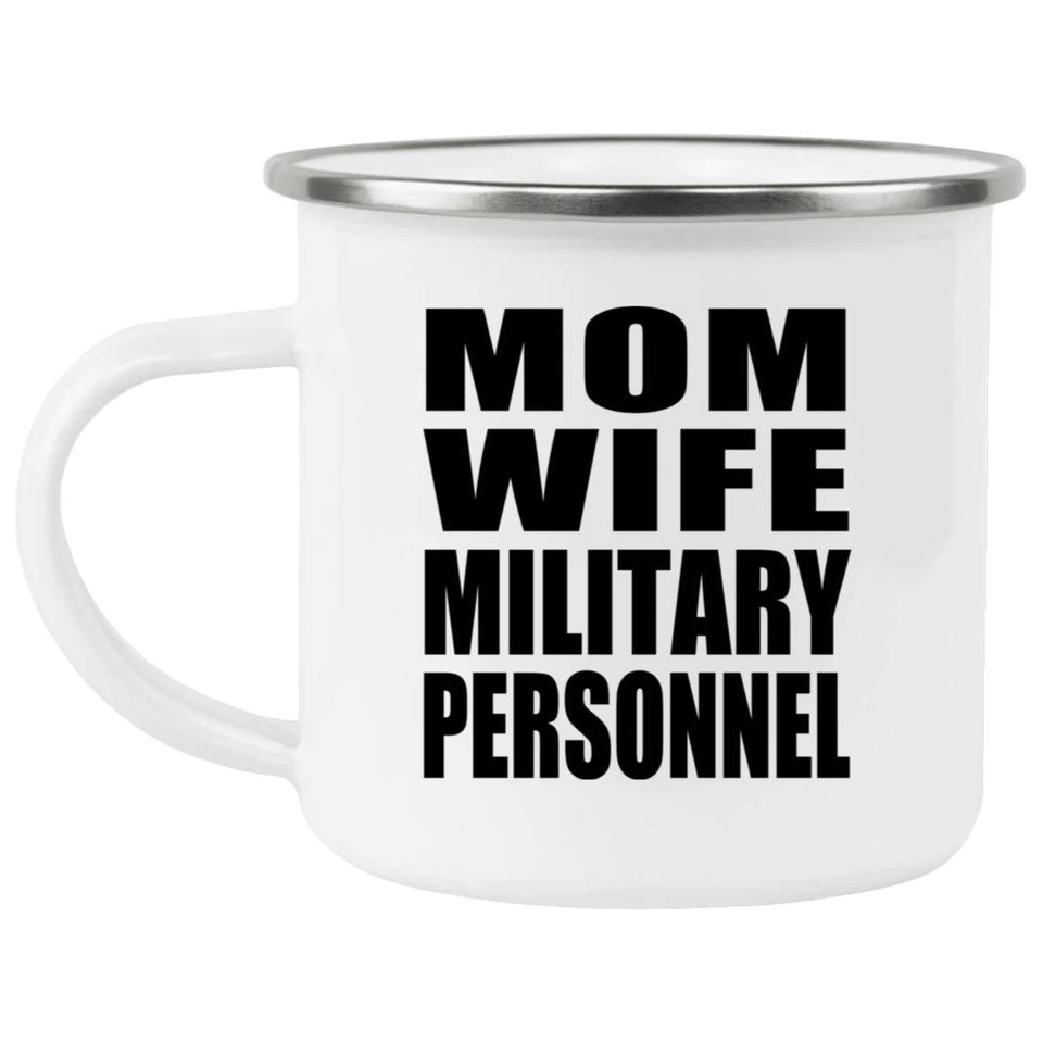 Mom Wife Military Personnel - 12oz Camping Mug