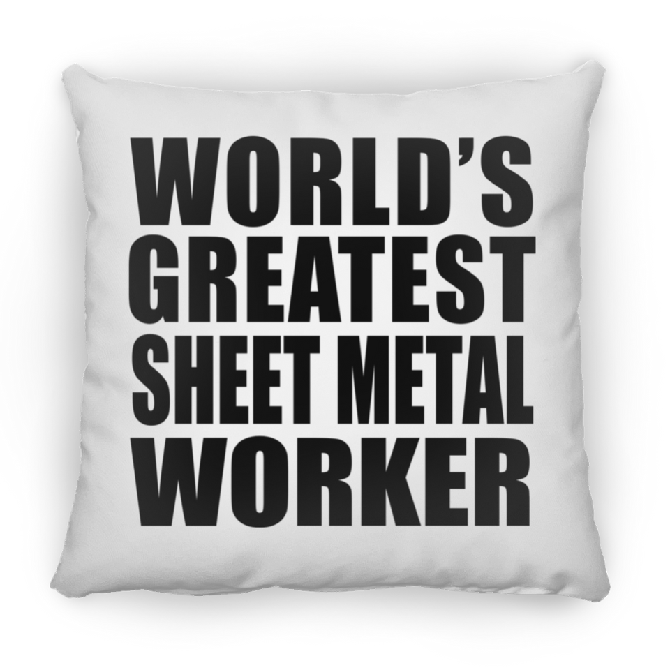 World's Greatest Sheet Metal Worker - Throw Pillow