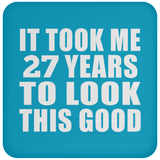27th Birthday Took Me 27 Years To Look This Good - Drink Coaster