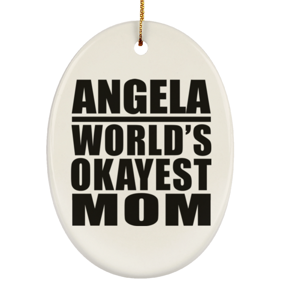 Angela World's Okayest Mom - Oval Ornament