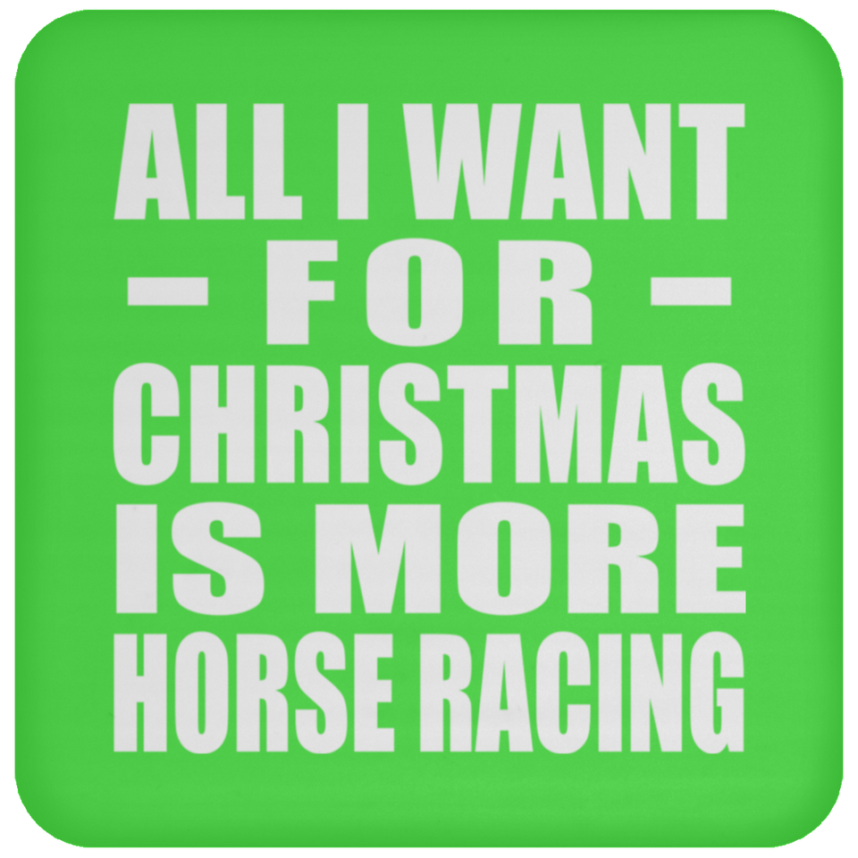 All I Want For Christmas Is More Horse Racing - Coaster