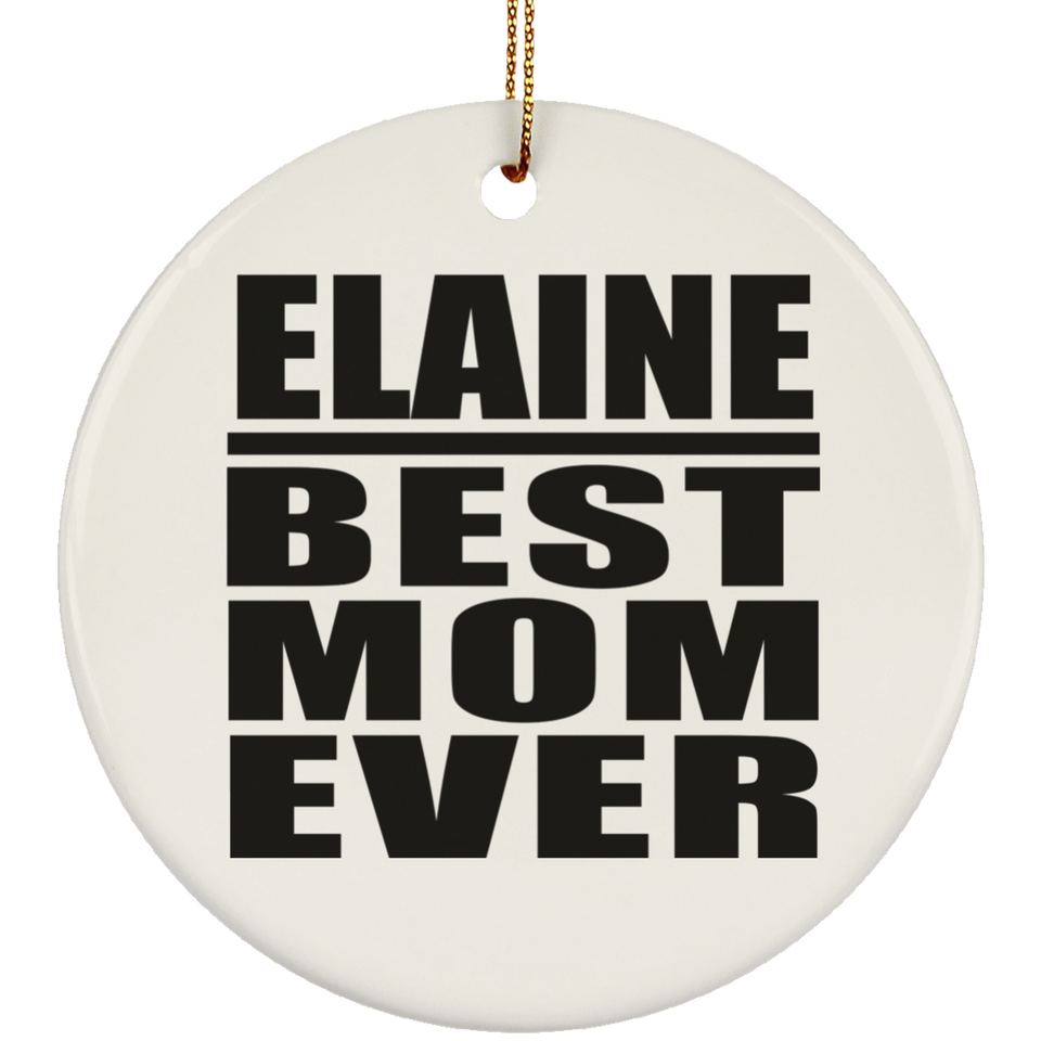 Elaine Best Mom Ever - Circle Ornament