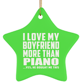 I Love My Boyfriend More Than Piano - Star Ornament