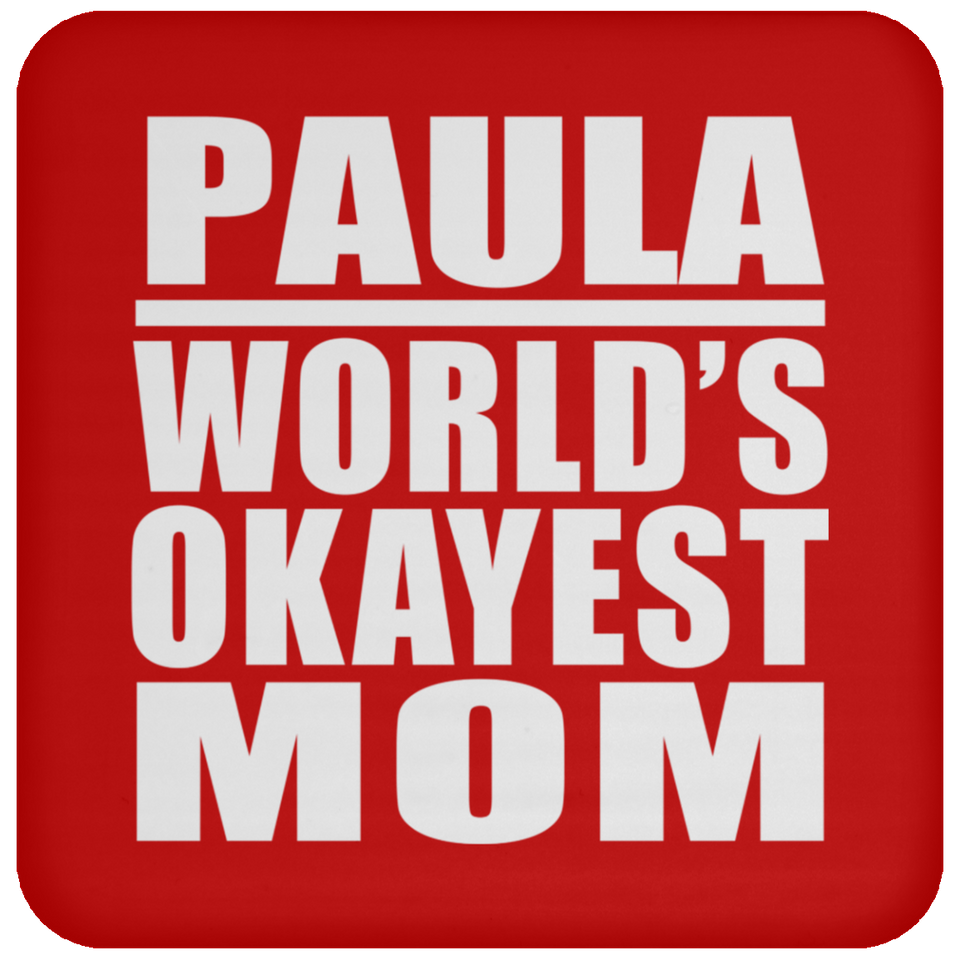 Paula World's Okayest Mom - Drink Coaster