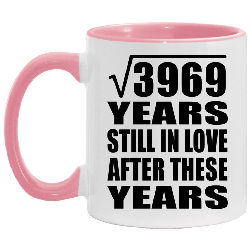 63rd Anniversary Square Root of 3969 Years Still In Love - 11oz Accent Mug Pink